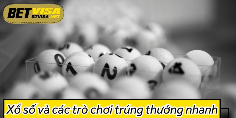 Xổ số và các trò chơi trúng thưởng nhanh